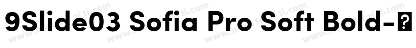 9Slide03 Sofia Pro Soft Bold字体转换